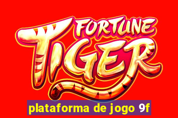 plataforma de jogo 9f